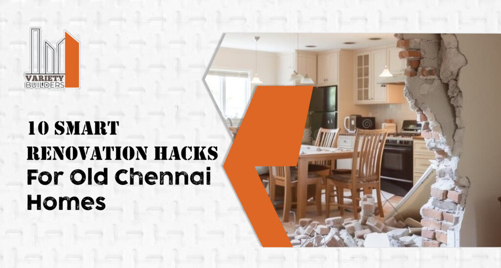  10 Smart Renovation Hacks for Old Chennai Homes | Top Renovation Company in Chennai