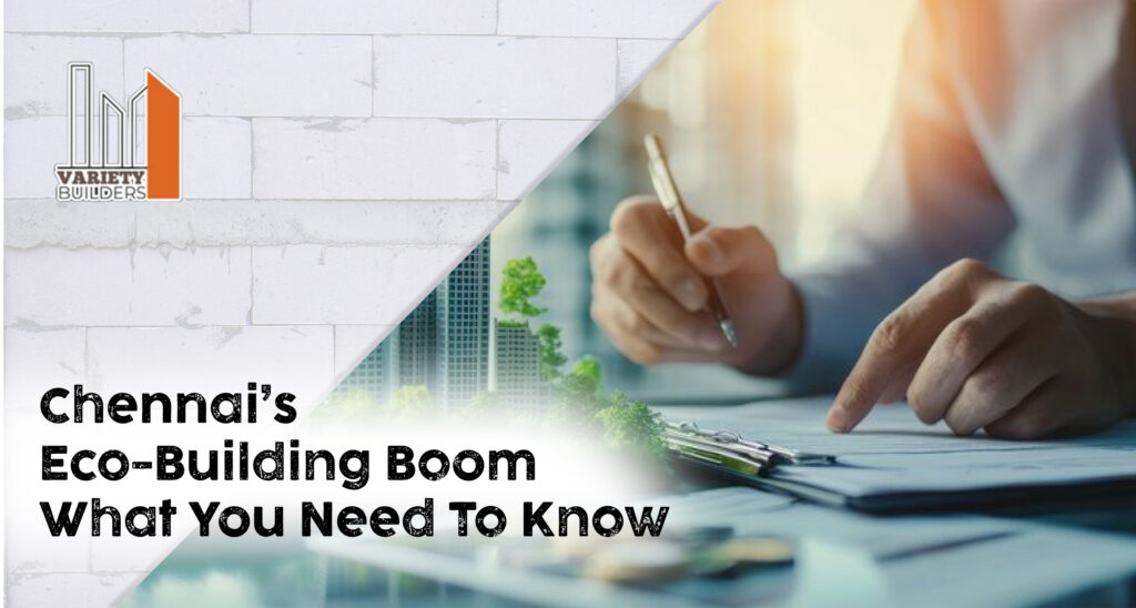  Chennai’s Eco-Building Boom: Why the Best Construction Companies Are Going Green