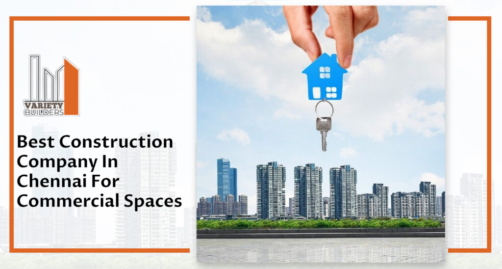 Best Construction Company in Chennai for Commercial Spaces